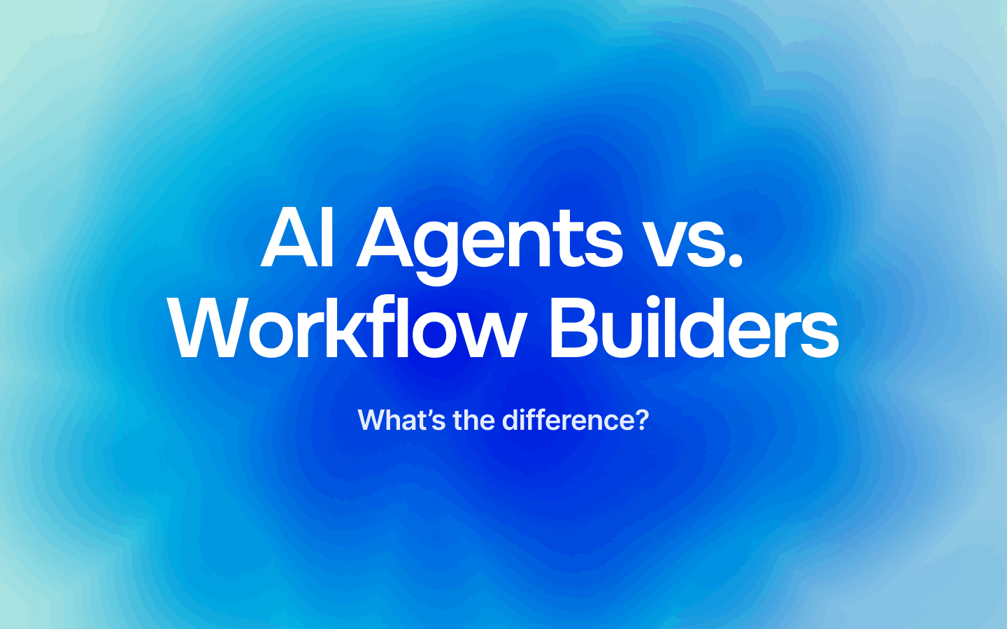 Ai Agents vs Workflow Builders: What's the Difference?